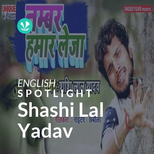 Shashi Lal Yadav - Spotlight