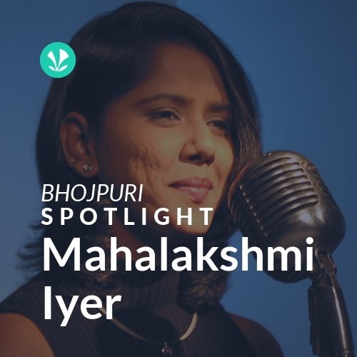 Mahalakshmi Iyer - Spotlight