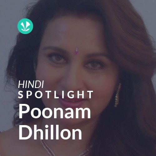 Poonam Dhillon - Spotlight