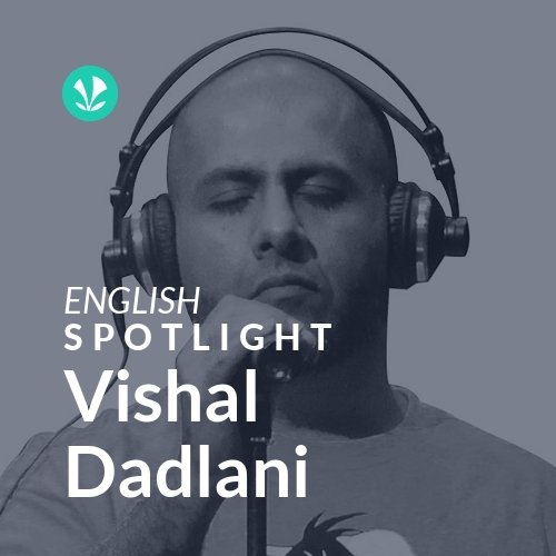 Vishal Dadlani - Spotlight