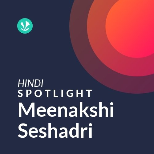 Meenakshi Seshadri - Spotlight