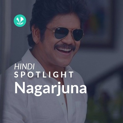 Nagarjuna - Spotlight