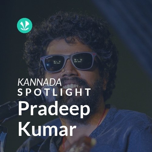 Pradeep Kumar - Spotlight