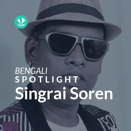 Singrai Soren - Spotlight