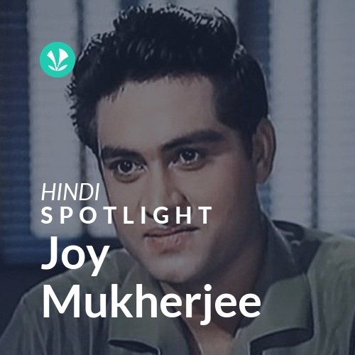Joy Mukherjee - Spotlight