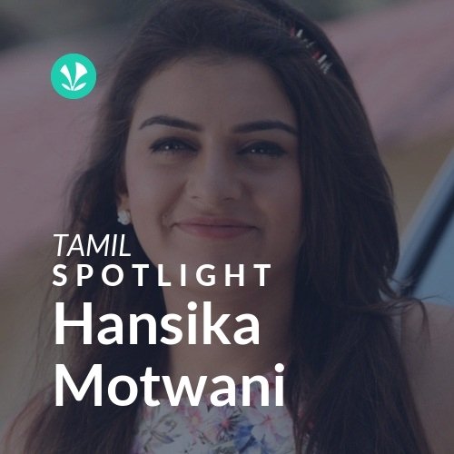 Hansika Motwani - Spotlight