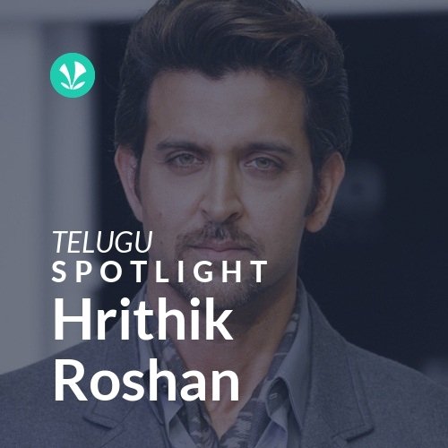 Hrithik Roshan - Spotlight - Latest Telugu Songs Online - Jiosaavn