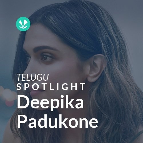 Deepika Padukone - Spotlight