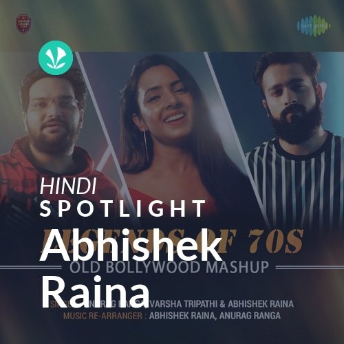 Abhishek Raina - Spotlight