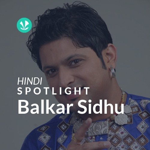 Balkar Sidhu - Spotlight