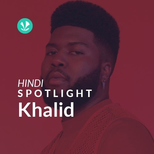 Khalid - Spotlight