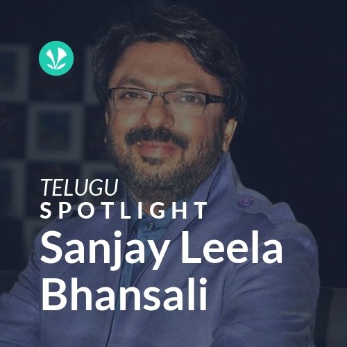 Sanjay Leela Bhansali - Spotlight