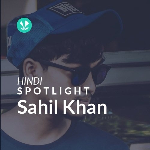 Sahil Khan - Spotlight