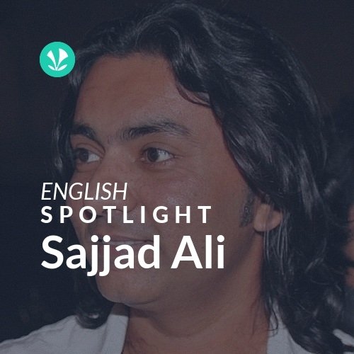 Sajjad Ali - Spotlight