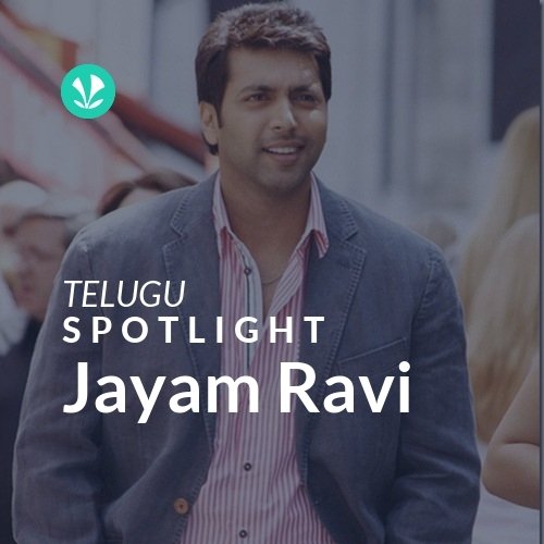 Jayam Ravi - Spotlight