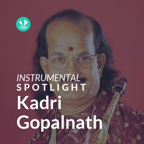 Kadri Gopalnath Spotlight Latest Instrumental Songs Online JioSaavn