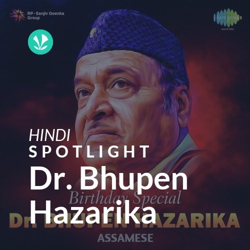 Dr. Bhupen Hazarika - Spotlight