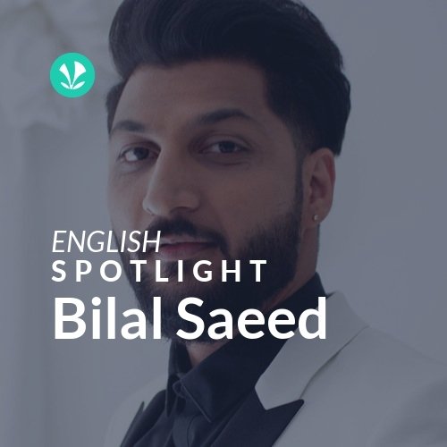 Bilal Saeed - Spotlight