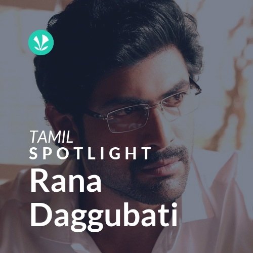 Rana Daggubati - Spotlight