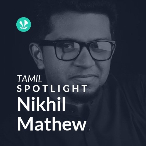 Nikhil Mathew - Spotlight
