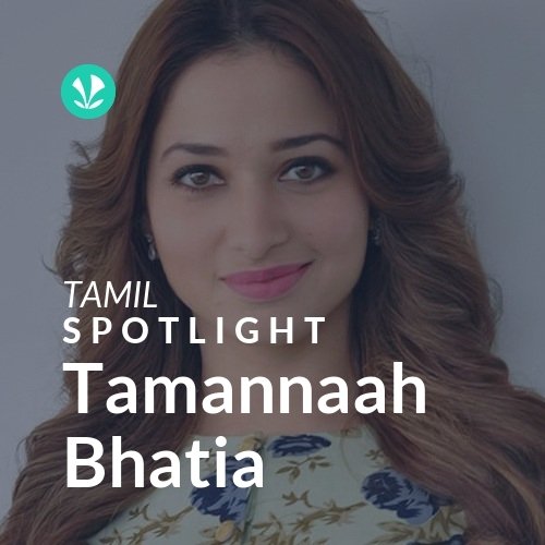 Tamannaah Bhatia - Spotlight