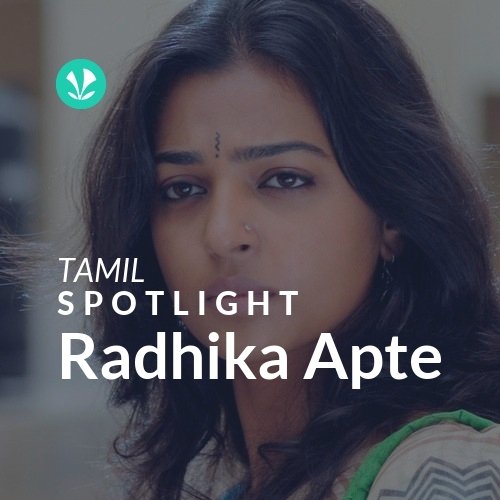 Radhika Apte - Spotlight