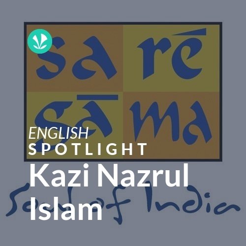 Kazi Nazrul Islam - Spotlight - Latest English Songs Online - Jiosaavn