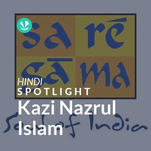 Kazi Nazrul Islam - Spotlight - Latest Hindi Songs Online - JioSaavn