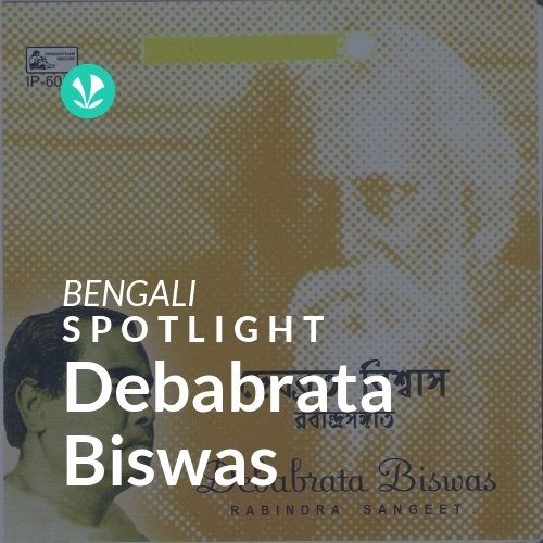 Debabrata Biswas - Spotlight