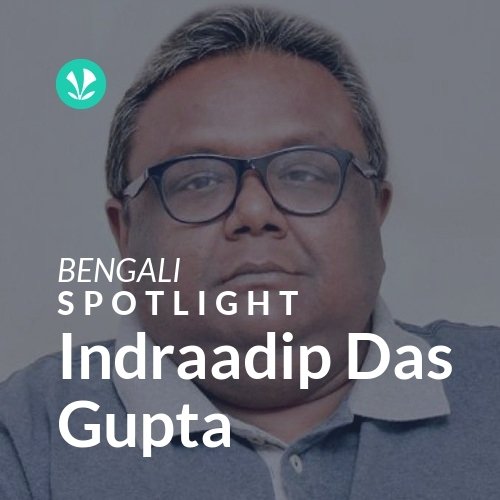 Indraadip Das Gupta  - Spotlight