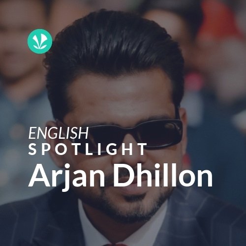 Arjan Dhillon - Spotlight