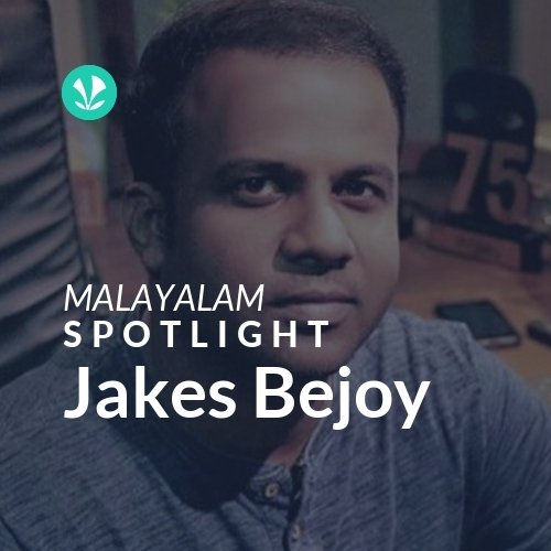 Jakes Bejoy - Spotlight