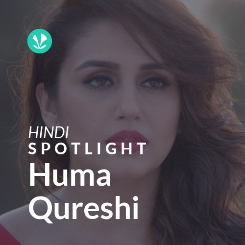 Huma Qureshi - Spotlight