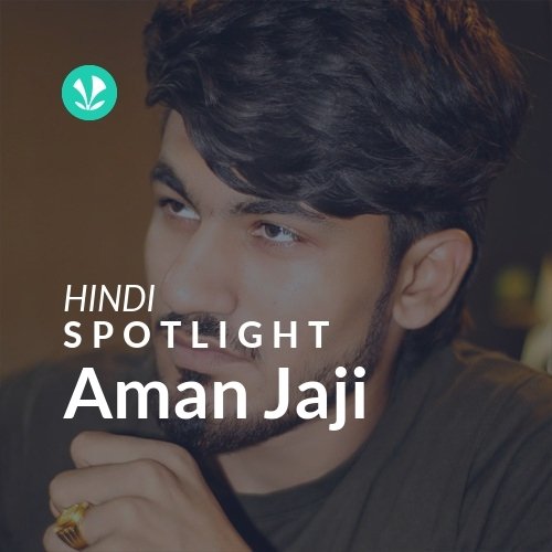 Aman Jaji - Spotlight