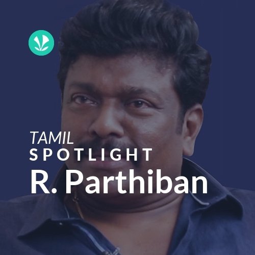 R. Parthiban - Spotlight