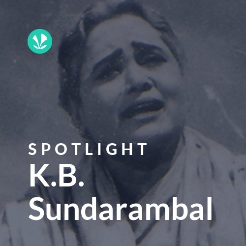 K.B. Sundarambal - Spotlight