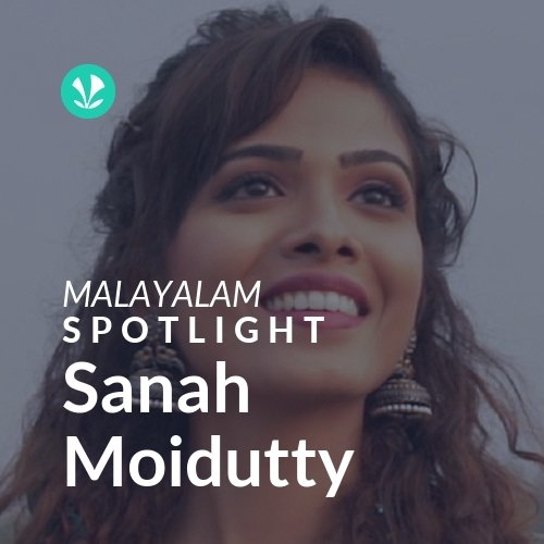 Sanah Moidutty - Spotlight