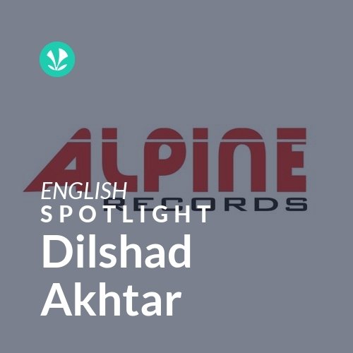 Dilshad Akhtar - Spotlight