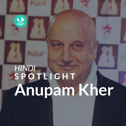 Anupam Kher - Spotlight