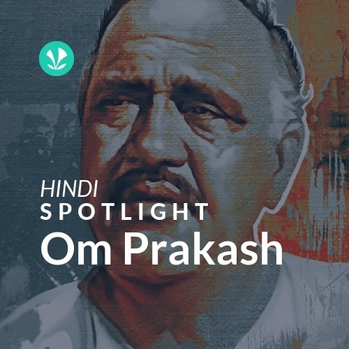 Om Prakash - Spotlight