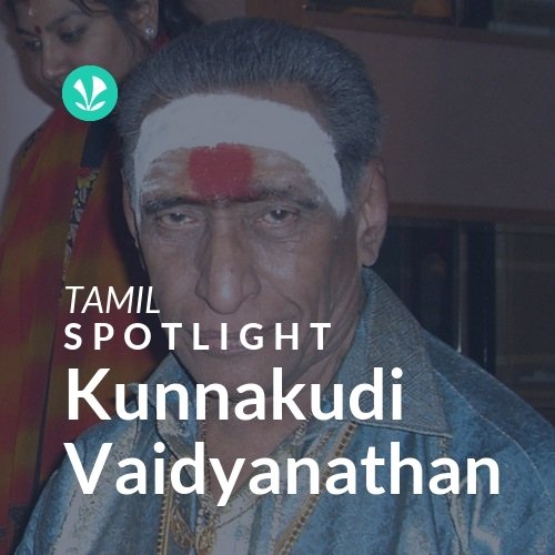 Kunnakudi Vaidyanathan - Spotlight