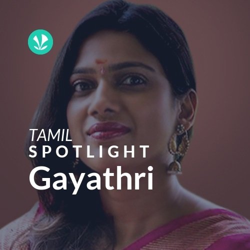 Gayathri - Spotlight