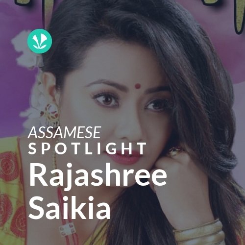 Rajashree Saikia Spotlight Latest Assamese Songs Online JioSaavn