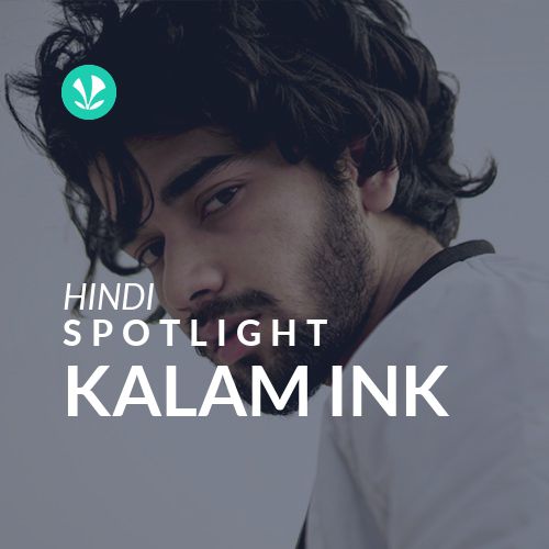 KALAM INK - Spotlight - Latest Hindi Songs Online - JioSaavn