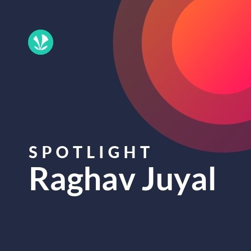 Raghav Juyal - Spotlight