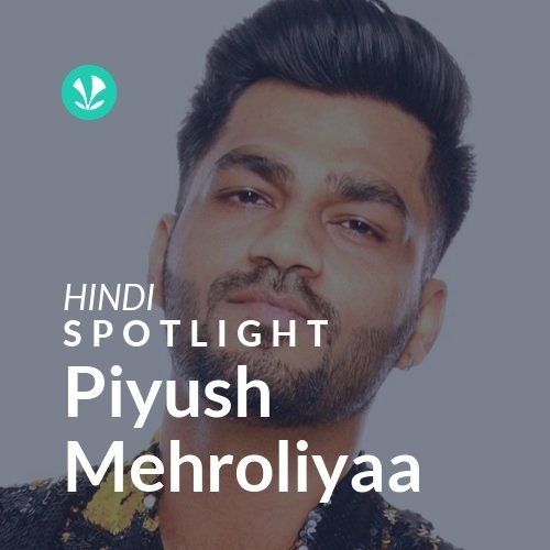 Piyush Mehroliyaa - Spotlight