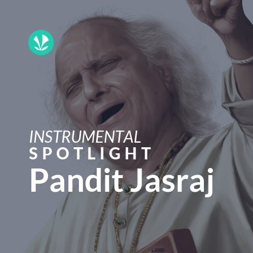 Pandit Jasraj - Spotlight - Latest Instrumental Songs Online - JioSaavn