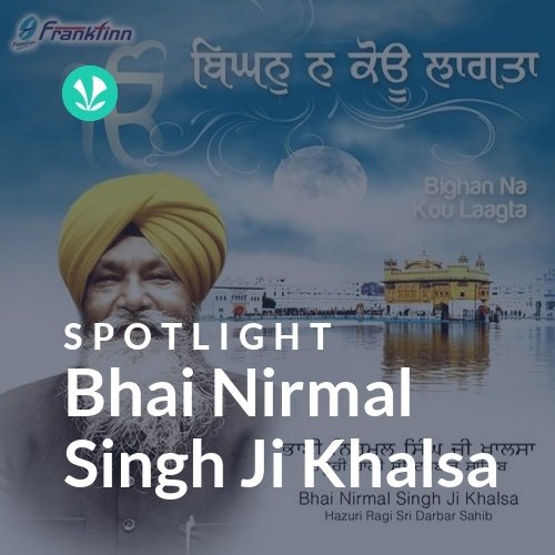 Bhai Nirmal Singh Ji Khalsa - Spotlight