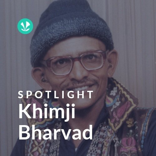Khimji Bharvad - Spotlight