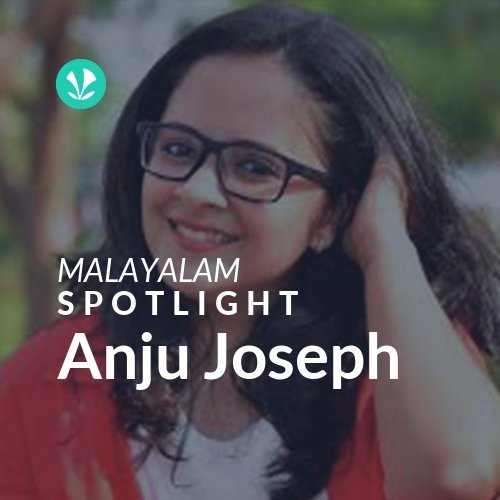 Anju Joseph - Spotlight